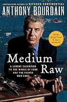 Medium Raw: A Bloody Valentine to the World of Food and the People Who Cook
