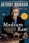 Medium Raw by Anthony Bourdain