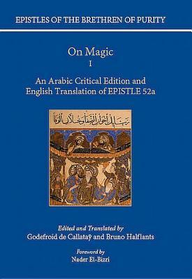 On Magic I: An Arabic Critical Edition and English Translation of EPISTLE 52a (Epistles of the Brethren of Purity)