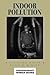Indoor Pollution: A Referen...