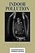 Indoor Pollution: A Reference Handbook