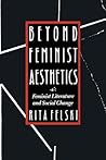 Beyond Feminist Aesthetics: Feminist Literature and Social Change (The John Harvard Library) Beyond Feminist Aesthetics: Feminist Literature and Social Change (The John Harvard Library)