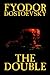 The Double by Fyodor Mikhailovich Dostoevsky, Fiction, Classics by Fyodor Dostoevsky The Double by Fyodor Mikhailovich Dostoevsky, Fiction, Classics by Fyodor Dostoevsky