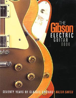 The Gibson Electric Guitar Book: Seventy Years of Classic Guitars (Paperback)