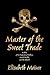 Master of the Sweet Trade: A Story of the Pirate Samuel Bellamy, Mariah Hallett, and the Whydah