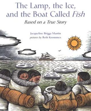 The Lamp, the Ice, and the Boat Called Fish: Based on a True Story – A Beautifully Illustrated Book About Arctic Survival and Inupiaq Culture for Kids (Ages 4-7)