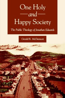 One Holy and Happy Society: The Public Theology of Jonathan Edwards (Paperback)