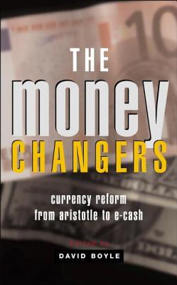 The Money Changers: Currency Reform from Aristotle to E-Cash (Hardcover)