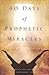 40 Days Of Prophetic Miracles