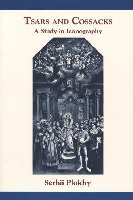 Tsars and Cossacks: A Study in Iconography (Harvard Papers in Ukrainian Studies)