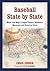 Baseball State by State: Major and Negro League Players, Ballparks, Museums and Historical Sites