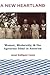 A New Heartland: Women, Modernity, and the Agrarian Ideal in America