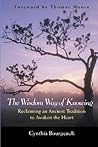 The Wisdom Way of Knowing by Cynthia Bourgeault