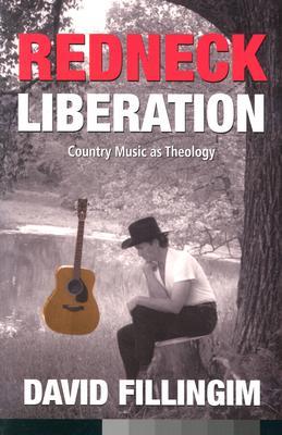 Redneck Liberation: Country Music As Theology (Paperback)