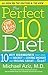 The Perfect 10 Diet: 10 Key Hormones That Hold the Secret to Losing Weight and Feeling Great―Fast!