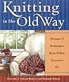 Knitting in the Old Way by Priscilla A. Gibson-Roberts