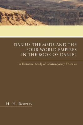 Darius the Mede and the Four World Empires in the Book of Daniel: A Historical Study of Contemporary Theories (Paperback)