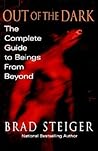 Out of the Dark: The Complete Guide to Beings from Beyond