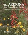 The Arizona Low Desert Flower Garden: A Seasonal Guide to Bloom, Height, Color, and Texture The Arizona Low Desert Flower Garden: A Seasonal Guide to Bloom, Height, Color, and Texture