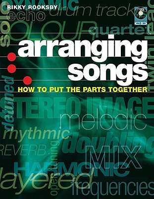 Arranging Songs: How to Put the Parts Together (Paperback)
