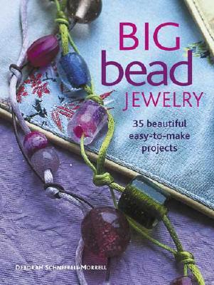 Big Bead Jewelry: 35 Beautiful Easy-to-make Projects (Paperback)