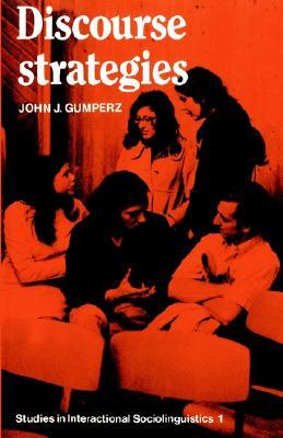Discourse Strategies (Studies in Interactional Sociolinguistics, Series Number 1)