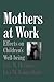 Mothers at Work: Effects on Children's Well-Being (Cambridge Studies in Social and Emotional Development)