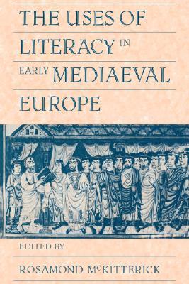 The Uses of Literacy in Early Mediaeval Europe (Paperback)