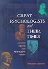 Great Psychologists and Their Times: Scientific Insights into Psychology's History Great Psychologists and Their Times: Scientific Insights into Psychology's History