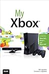 My Xbox: Xbox 360, Kinect, and Xbox Live My Xbox: Xbox 360, Kinect, and Xbox Live
