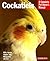 Cockatiels (Complete Pet Owner's Manual)