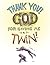 Thank You God for Giving Me...