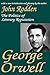 George Orwell: The Politics of Literary Reputation