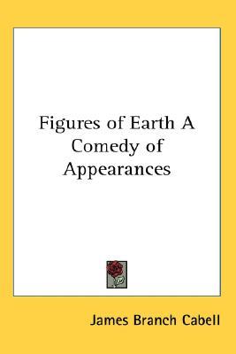 Figures of Earth A Comedy of Appearances