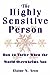 The Highly Sensitive Person: How to Thrive When the World Overwhelms You