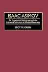 Isaac Asimov: An Annotated Bibliography of the Asimov Collection at Boston University (Bibliographies and Indexes in Science Fiction, Fantasy, and Horror)