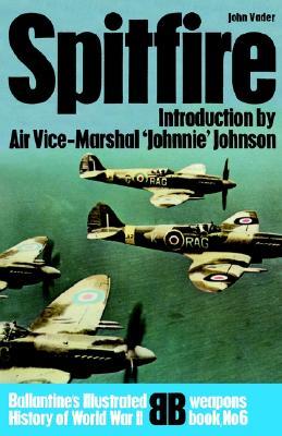 Spitfire (Ballantine's Illustrated History of World War II: Weapons Book No. 6)