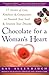 Chocolate For A Woman's Heart: 77 Stories Of Love, Kindness, And Compassion To Nourish Your Soul And Sweeten Your Dreams