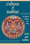 Cultures of Habitat by Gary Paul Nabhan