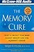 The Memory Cure: How to Protect Your Brain Against Memory Loss and Alzheimer's Disease