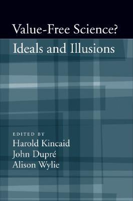 Value-Free Science?: Ideals and Illusion (Hardcover)