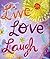 Live Love Laugh by Evelyn Loeb Beilenson
