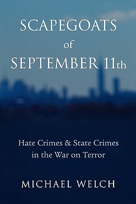 Scapegoats of September 11th: Hate Crimes & State Crimes in the War on Terror (Critical Issues in Crime and Society)