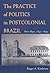 The Practice of Politics in Postcolonial Brazil: Porto Alegre, 1845-1895 (Pitt Latin American Series)