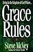 Grace Rules: Living in the ...