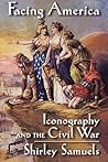 Facing America: Iconography and the Civil War Facing America: Iconography and the Civil War