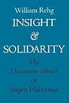 Insight and Solidarity: The Discourse Ethics of Jürgen Habermas (Philosophy, Social Theory, and the Rule of Law) (Volume 1)