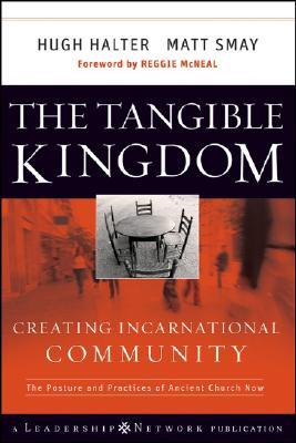 The Tangible Kingdom: Creating Incarnational Community (Hardcover)