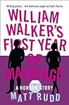 William Walker's First Year of Marriage by Matt Rudd