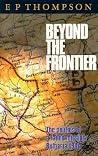 Beyond the Frontier: The Politics of a Failed Mission: Bulgaria 1944 Beyond the Frontier: The Politics of a Failed Mission: Bulgaria 1944